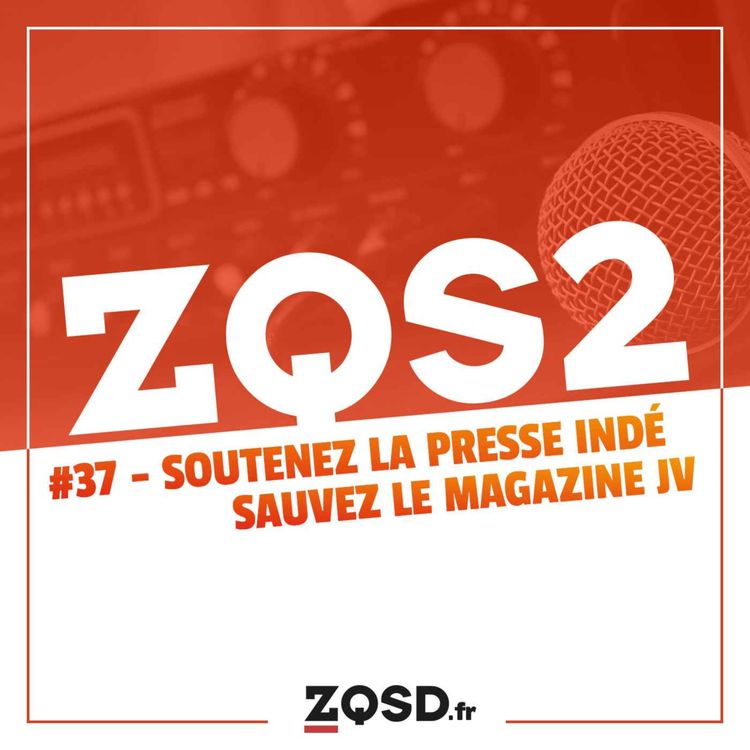 cover art for ZQSDeux #37 - soutenez la presse indé, sauvez le magazine JV