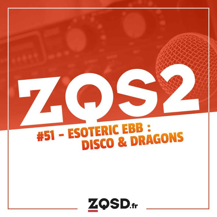 cover art for ZQSDeux #51 - Esoteric Ebb : plutôt Disco ou plutôt Dragons ? Les deux !