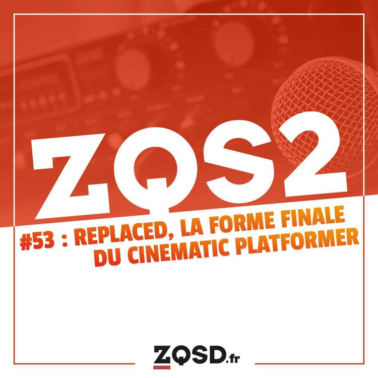 cover art for ZQSDeux #53 - Replaced, la forme finale du cinematic platformer