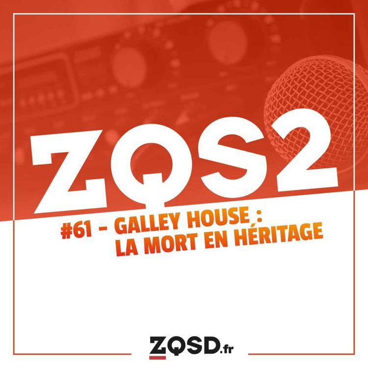 cover art for ZQSDeux #61 - L'affaire de la Maison Galley : la Mort en Héritage