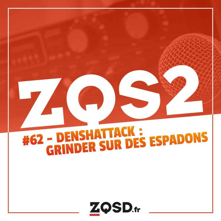 cover art for ZQSDeux #62 - Denshattack : Grinder sur des espadons