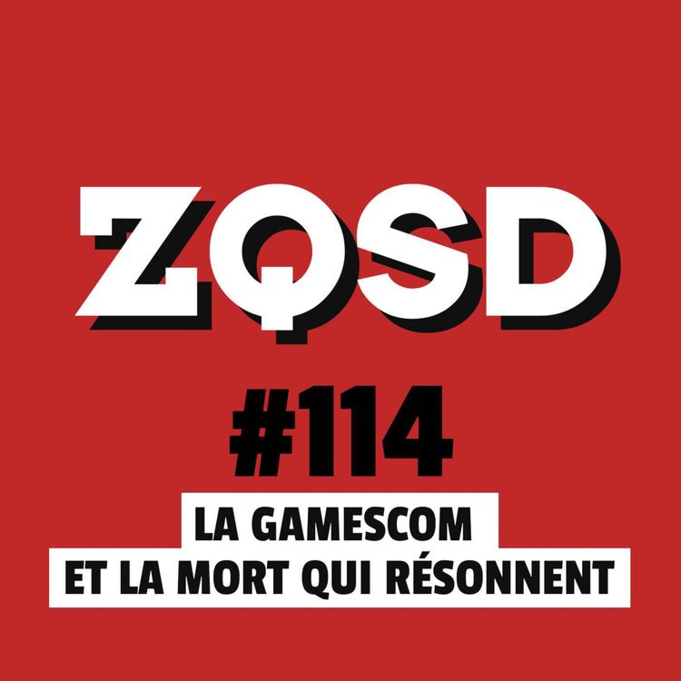 cover art for ZQSD #114 - La Gamescom et la mort qui résonnent