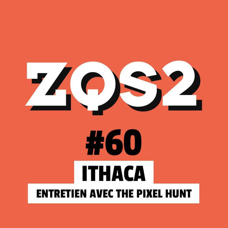 cover art for ZQSDeux #60 - Ithaca : Entretien avec Florent Maurin de The Pixel Hunt