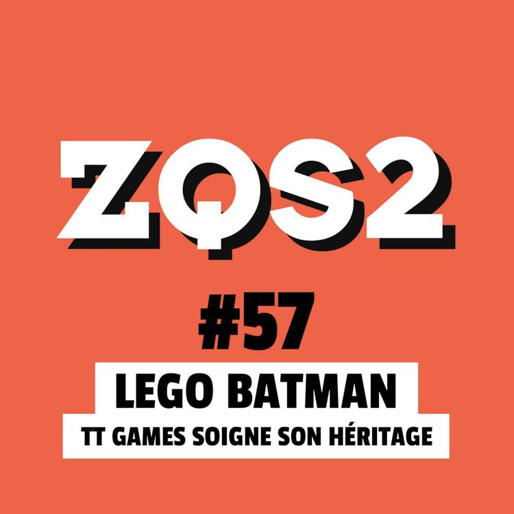 cover art for ZQSDeux #57 - Lego Batman : TT Games soigne son héritage