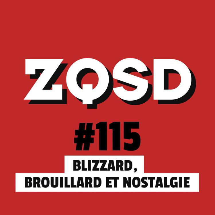 cover art for ZQSD #115 - Blizzard, brouillard et nostalgie