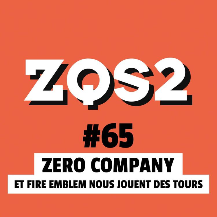 cover art for ZQSDeux #65 - Fire Emblem et Star Wars Zero Company nous jouent des tours