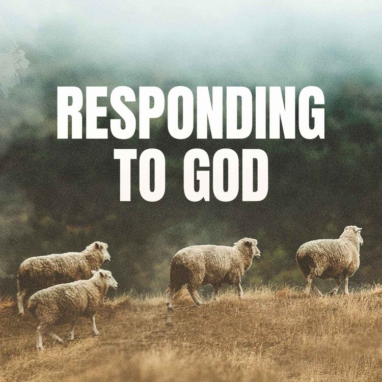 cover art for Responding to God | Pastor Walker Schurz
