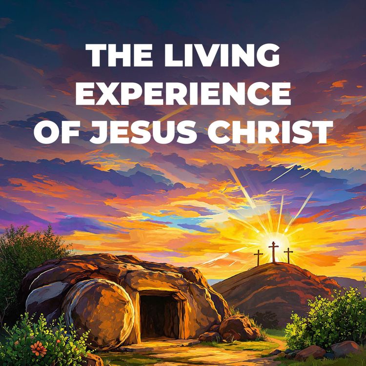 cover art for The Living Experience of Jesus Christ | Pastor Moffat Chembe
