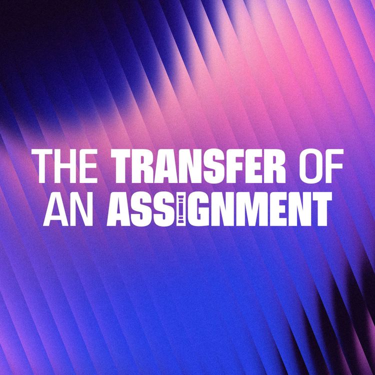 cover art for The Transfer of an Assignment | Pastor Walker Schurz