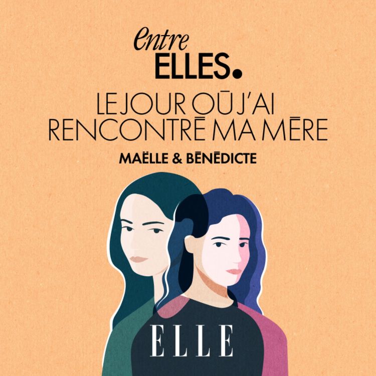 cover art for Maëlle & Bénédicte : Le jour où j’ai rencontré ma mère