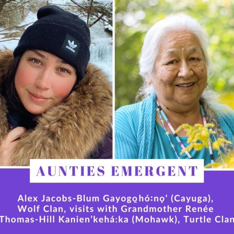 cover art for Episode 5 - '25 - Aunties Emergent! Alex Jacobs-Blum visits with Grandmother René Thomas-Hill