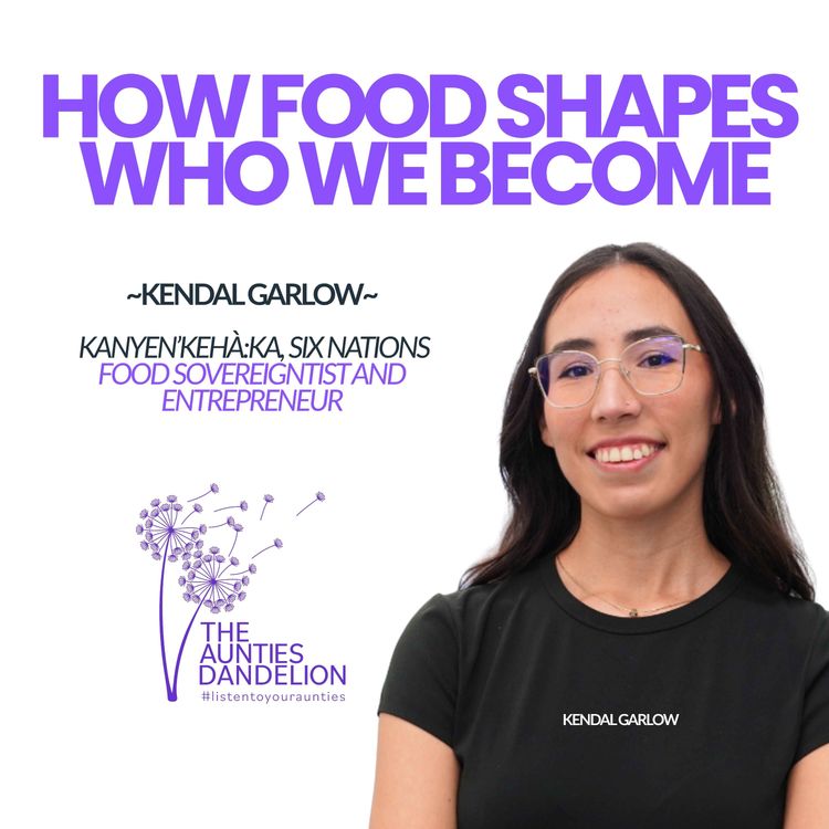 cover art for How Food Shapes Who We Become | Mohawk Food Sovereigntist/Entrepreneur Kendal Garlow