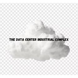 cover art for The Data Center Industrial Complex (2019-2021)