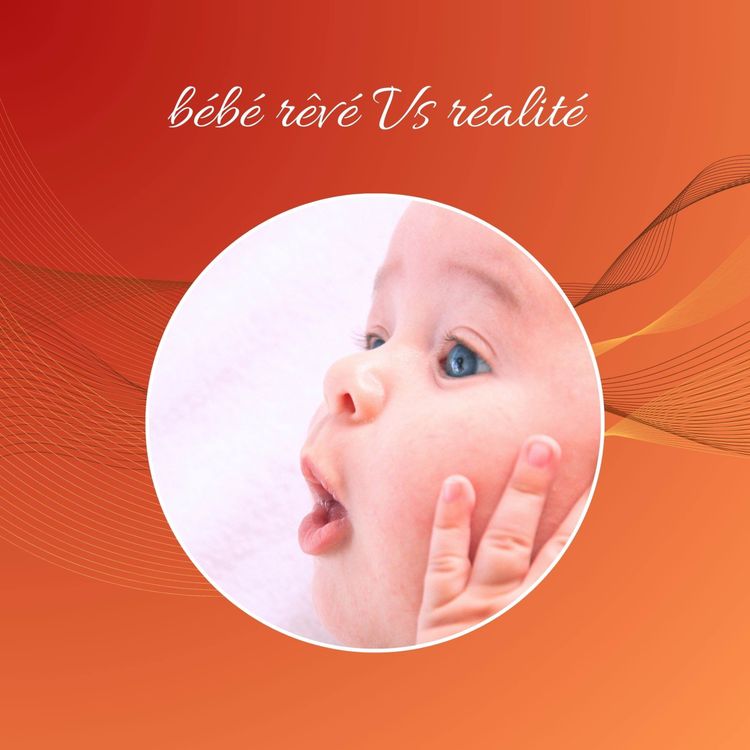cover art for Bébé rêvé Vs réalité