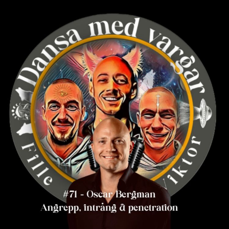 cover art for #71 - Angrepp, intrång & penetration med Oscar Bergman