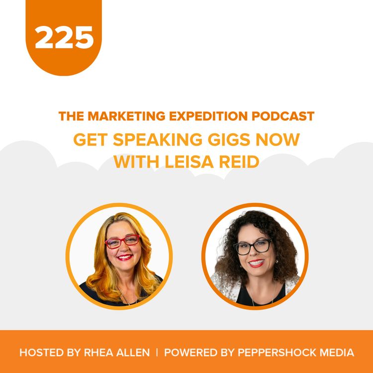 cover art for Get Speaking Gigs Now with Leisa Reid | Marketing Expedition Podcast