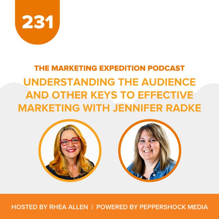 cover art for Understanding the Audience and Other Keys to Effective Marketing with Jennifer Radke | Marketing Expedition Podcast