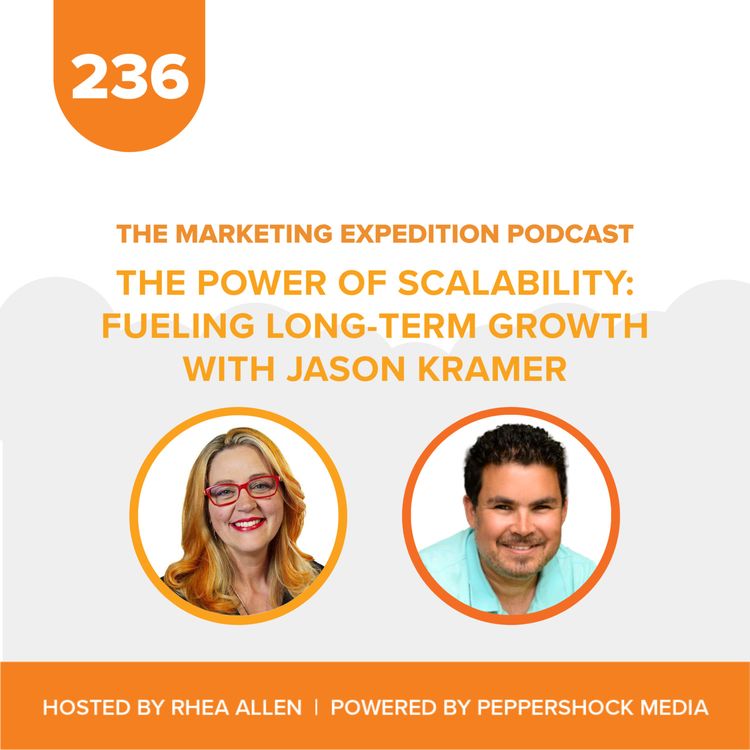 cover art for The Power of Scalability Fueling Long-Term Growth with Jason Kramer | Marketing Expedition Podcast