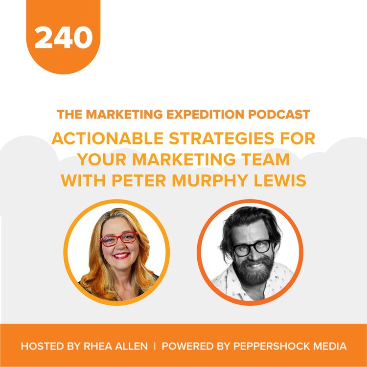 cover art for Actionable Strategies for Your Marketing Team with Peter Murphy Lewis | Marketing Expedition Podcast