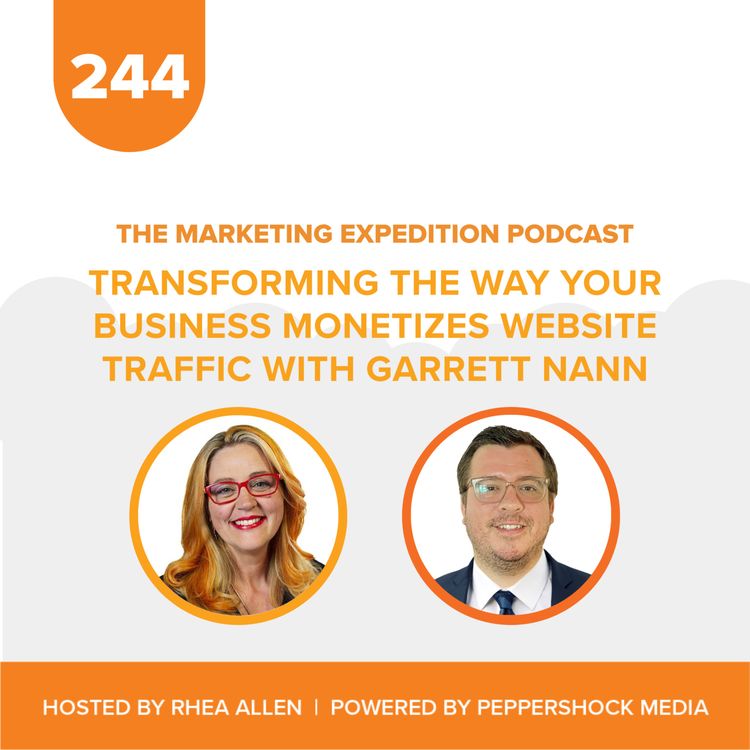 cover art for Transforming the Way Your Business Monetizes Website Traffic with Garrett Nann | Marketing Expedition Podcast
