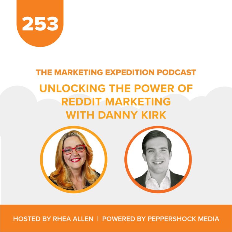 cover art for Unlocking the Power of Reddit Marketing with Danny Kirk | Marketing Expedition Podcast