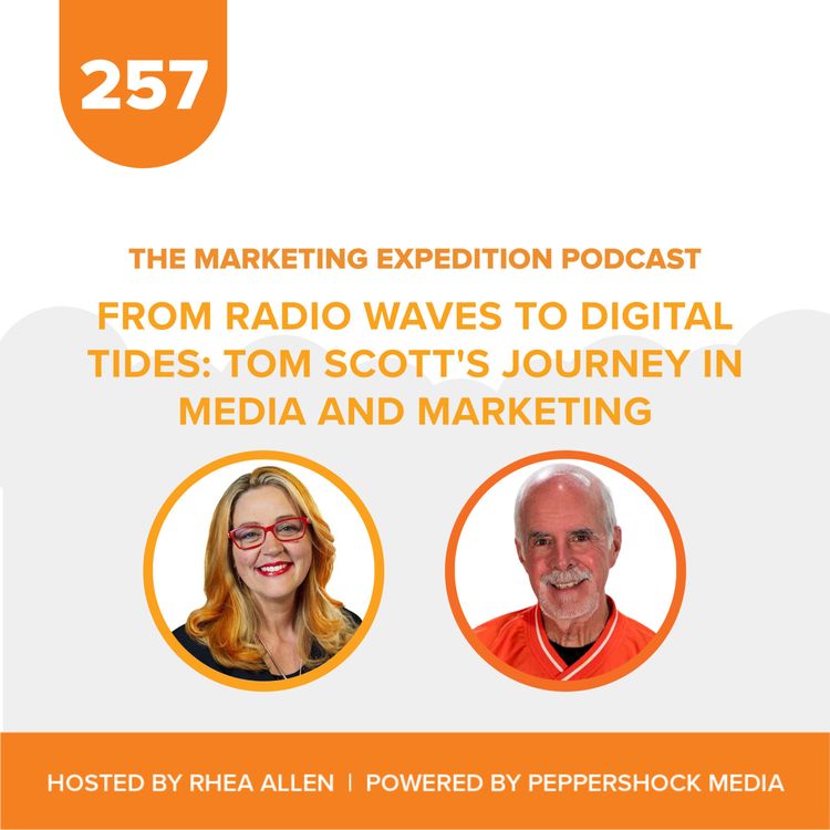 cover art for From Radio Waves to Digital Tides: Tom Scott's Journey in Media and Marketing | Marketing Expedition Podcast