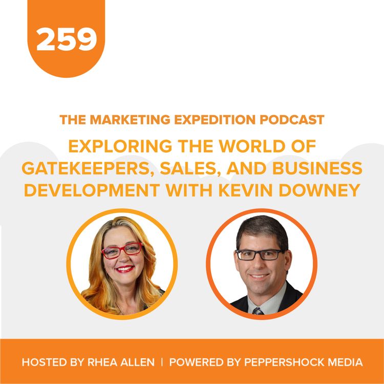 cover art for Exploring the World of Gatekeepers, Sales, and Business Development with Kevin Downey | Marketing Expedition Podcast