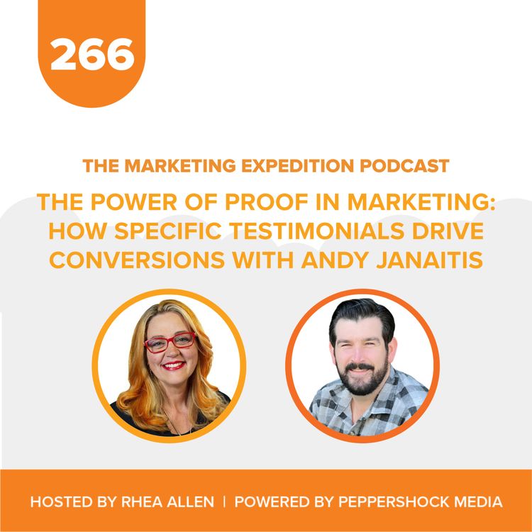 cover art for The Power of Proof in Marketing: How Specific Testimonials Drive Conversions with Andy Janaitis | Marketing Expedition Podcast