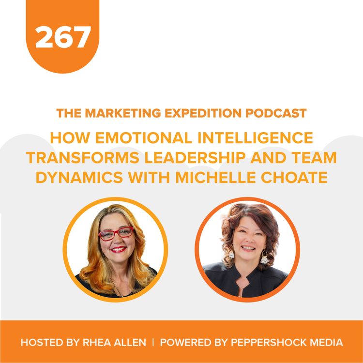cover art for How Emotional Intelligence Transforms Leadership and Team Dynamics with Michelle Choate | Marketing Expedition Podcast