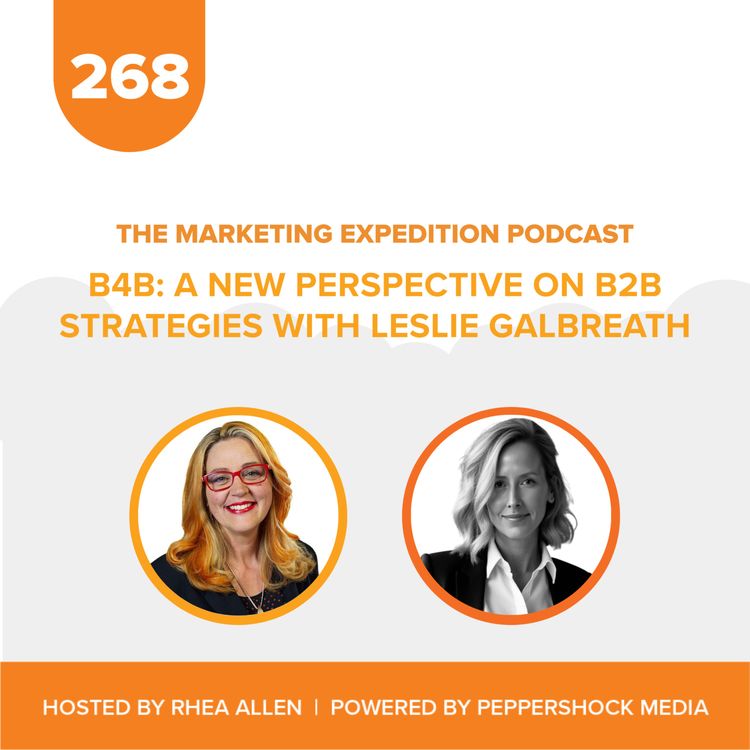 cover art for B4B: A New Perspective on B2B Strategies with Leslie Galbreath | Marketing Expedition Podcast