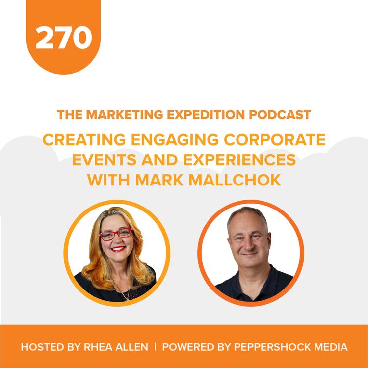 cover art for Creating Engaging Corporate Events and Experiences with Mark Mallchok | Marketing Expedition Podcast