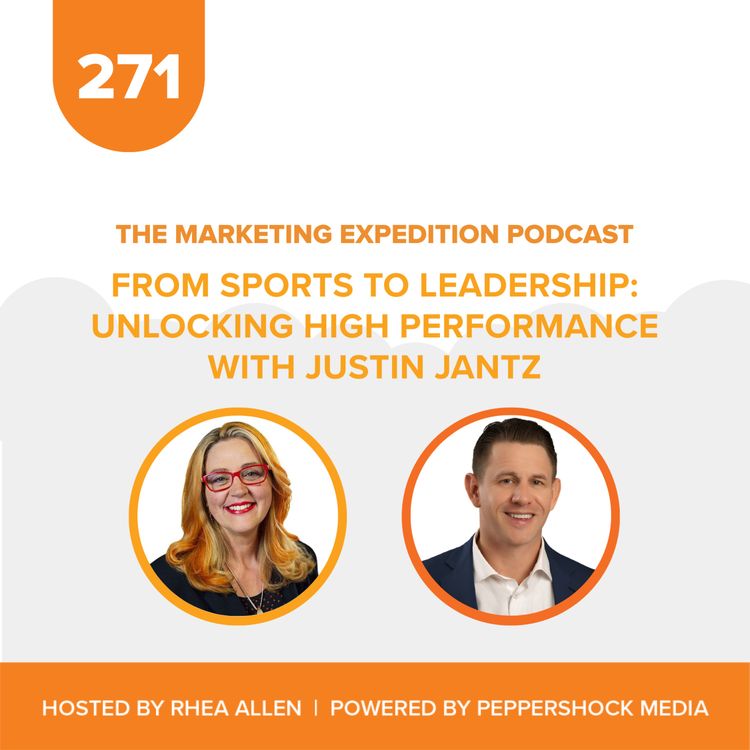 cover art for From Sports to Leadership, Unlocking High Performance with Justin Jantz | Marketing Expedition Podcast