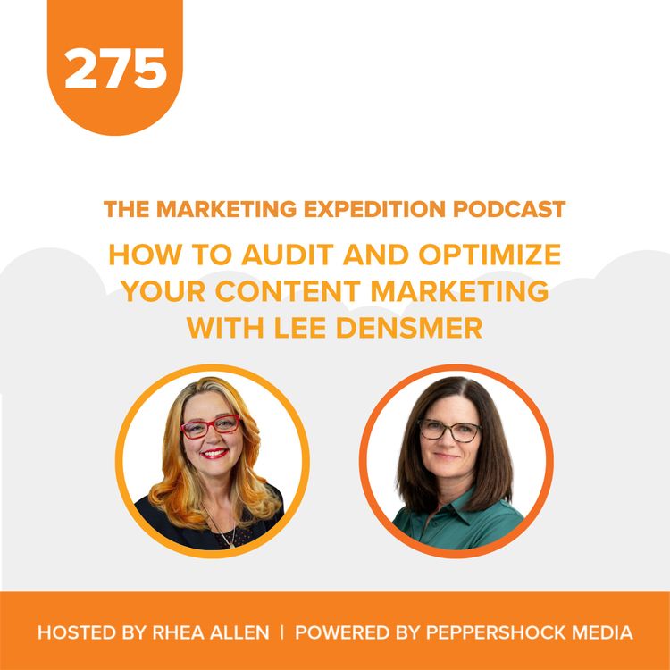 cover art for How to Audit and Optimize Your Content Marketing with Lee Densmer | Marketing Expedition Podcast