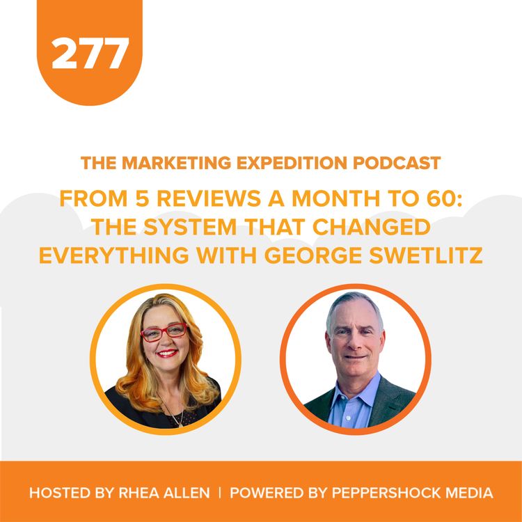 cover art for From 5 Reviews a Month to 60: The System That Changed Everything with George Swetlitz | Marketing Expedition Podcast