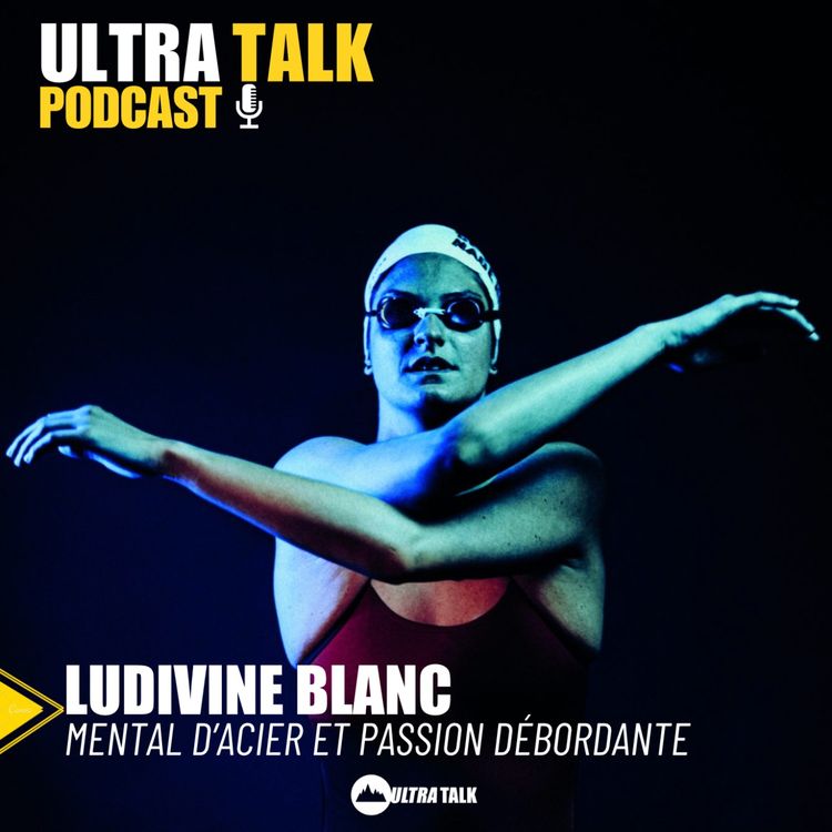 cover art for Ultra Talk #347 - Ludivine Blanc : Elle a peur du froid et nage dans des eaux glacées ! ❄