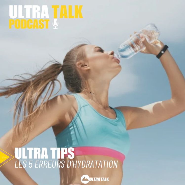 cover art for #359 UTRA TIPS "Les 5 erreurs d’hydratation qui vous font perdre en endurance"