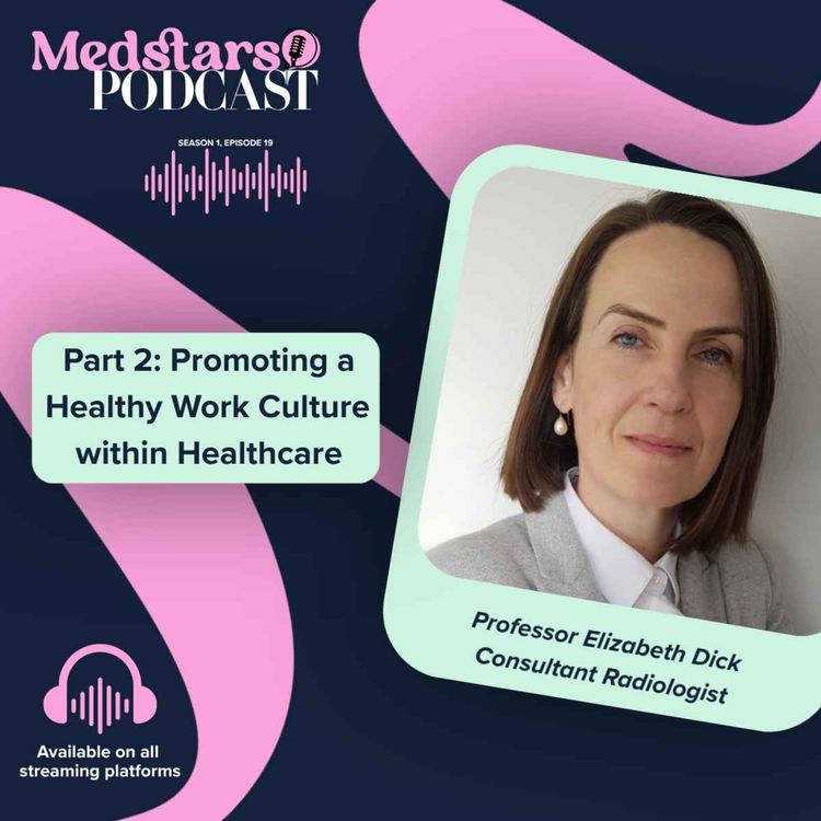 cover art for Professor Elizabeth Dick - Part 2. Promoting a Healthy Work Culture Within Healthcare