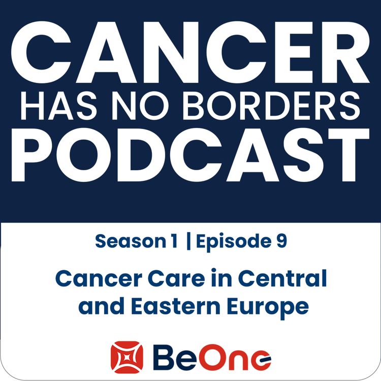 cover art for Episode 9: Cancer Care in Central and Eastern Europe