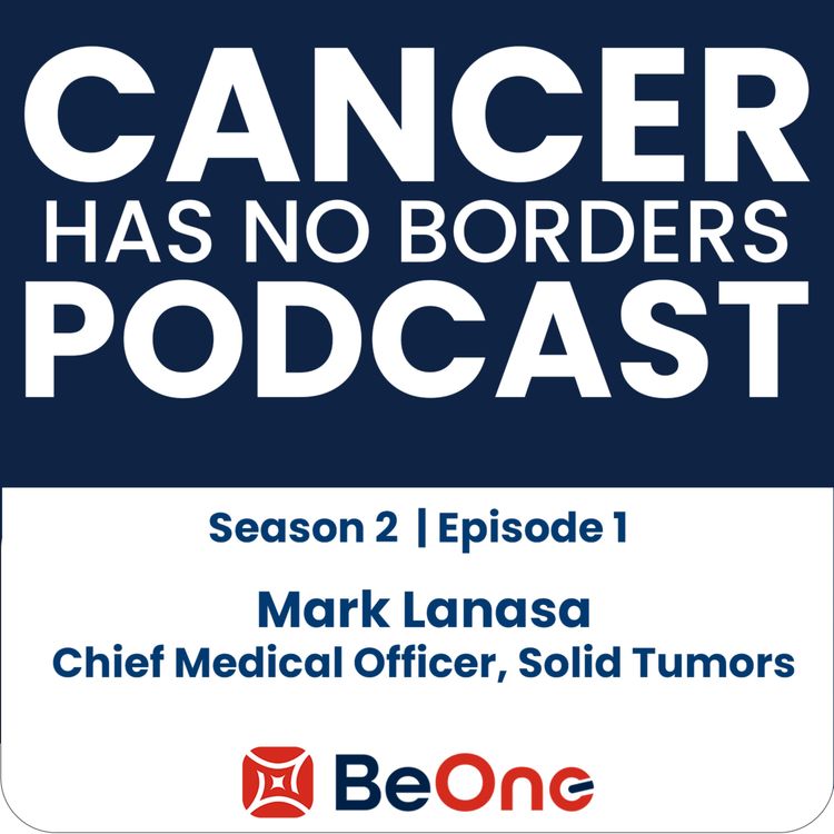cover art for Episode 13: Inside BeOne’s Global Oncology Pipeline with Dr. Mark Lanasa