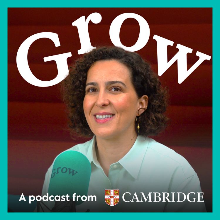 cover art for That feeling when … A special episode of Grow: A podcast from Cambridge - Episode 23