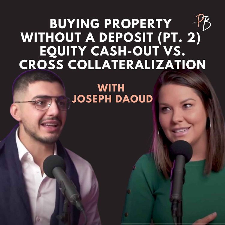 cover art for Buying Property Without a Deposit (Pt. 2) – Equity Cash-Out vs. Cross-Collateralization