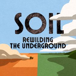 cover art for SOIL: Rewilding the Underground