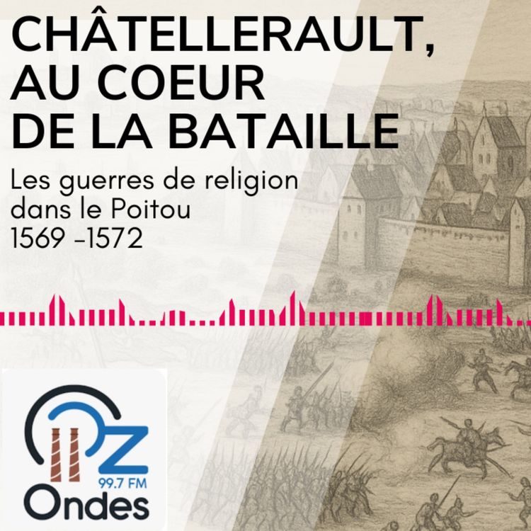 cover art for De la Pierre Au Micro - Le protestantisme à Châtellerault au 16ème siècle (part. 2)