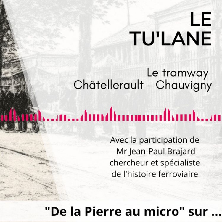 cover art for De la Pierre Au Micro - “le Tulane” : Le tramway Châtellerault–Chauvigny