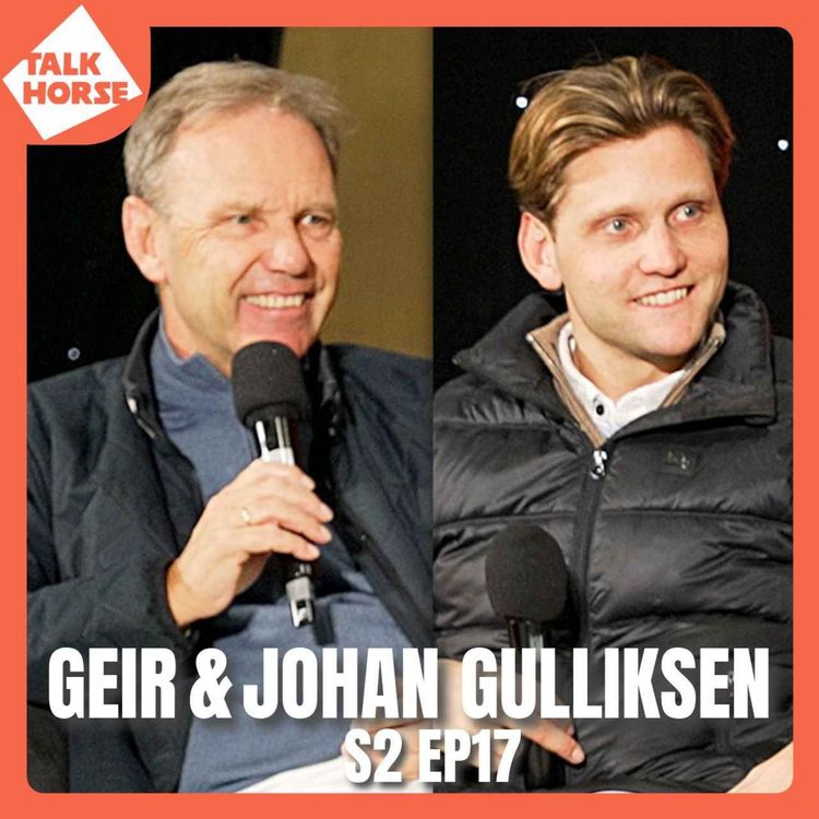 cover art for S2 Ep17: Geir & Johan Gulliksen - A Showjumping Dynasty