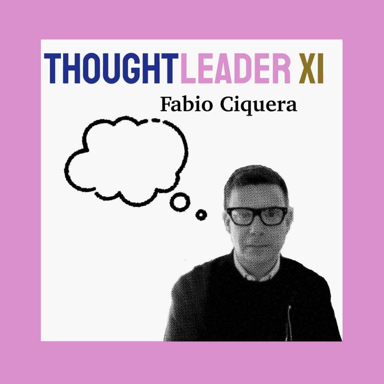 cover art for 🇬🇧 THOUGHTLEADER : Fabio Ciquera  #11