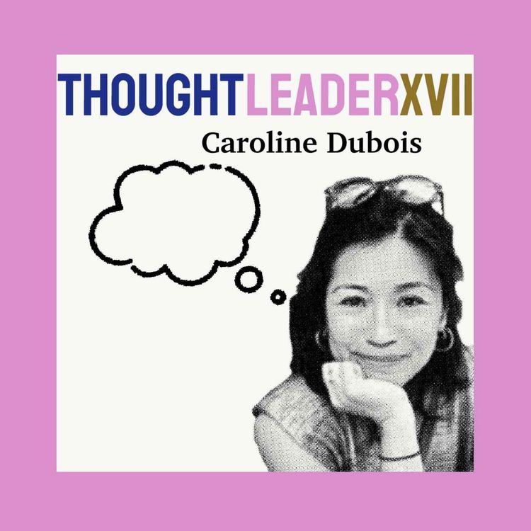 cover art for 🇫🇷 THOUGHTLEADER : Caroline Dubois #17
