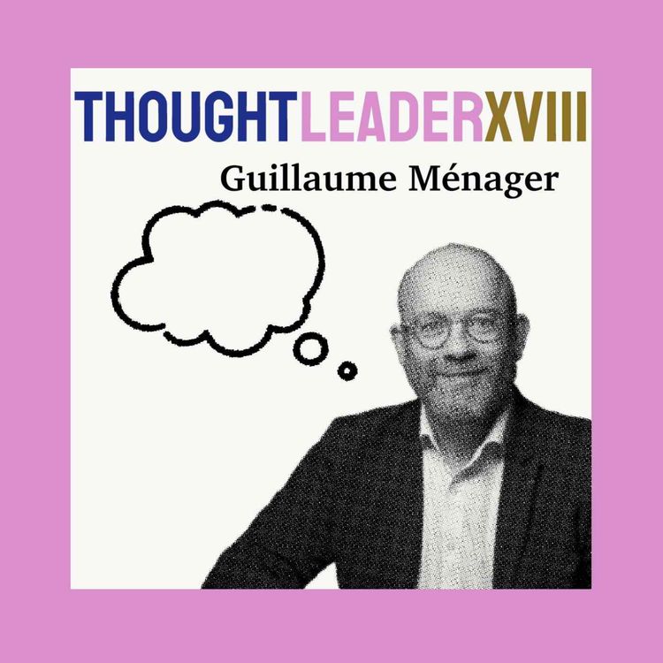 cover art for 🇫🇷 THOUGHTLEADER : Guillaume Ménager #18