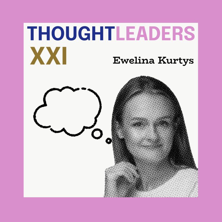 cover art for 🇬🇧 THOUGHTLEADER : Ewelina Kurtys #21