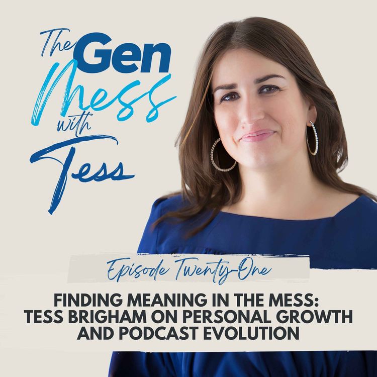 cover art for Ep 21: Finding Meaning in the Mess: Tess Brigham on Personal Growth and Podcast Evolution